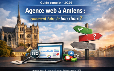 Bien choisir son agence web à Amiens : le guide complet